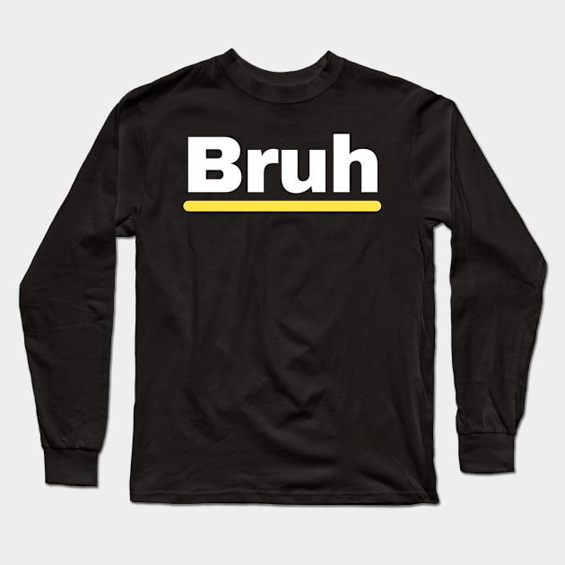 Bruh Long Sleeve T-Shirt by divinoro trendy boutique